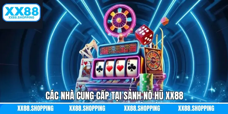 Nổ hũ XX88 kết nối với các nhà phát hành chất lượng