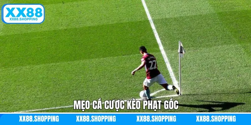 Mẹo đánh kèo phạt góc trúng lớn từ chuyên gia