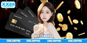 Nạp Tiền XX88 - Hướng Dẫn Thao Tác Nhanh Gọn Từ A-Z