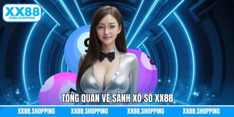 Khái quát sơ lược về sảnh xổ số XX88